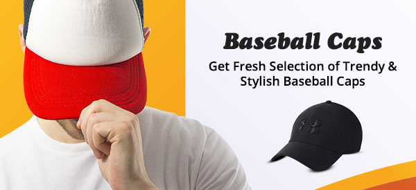 Baseball Caps - Get Fresh Selection of Trendy & Stylish Baseball Caps